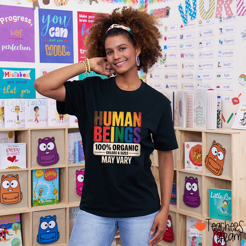 Human Beings 100% Organic Colors And Sizes May Vary Teacher T-Shirt