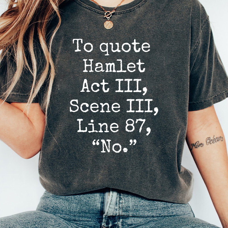 To Quote Hamlet Teacher Washed T-Shirt