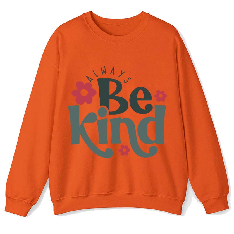 Always Be Kind Teacher Sweatshirt