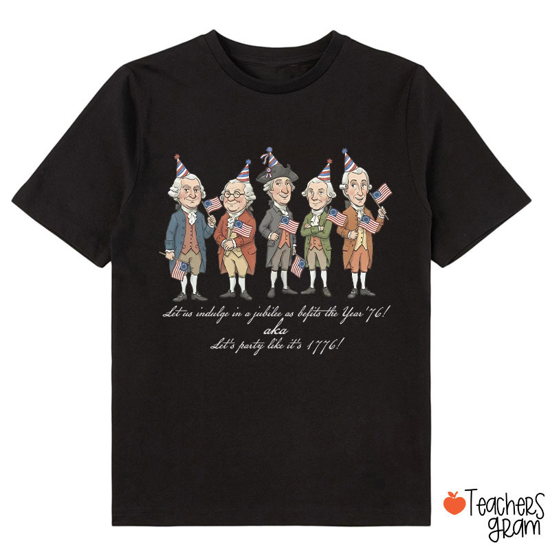 Let's Party Like It's 1776 Class T-Shirt