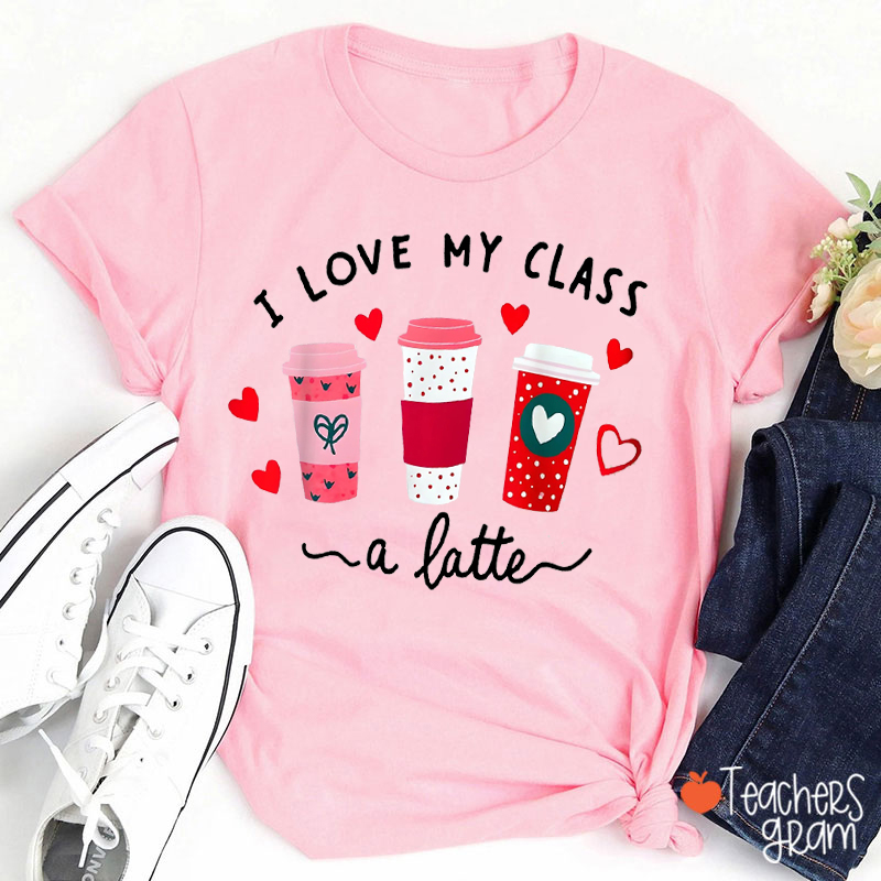 I Love My Class A Latte Teacher T-Shirt