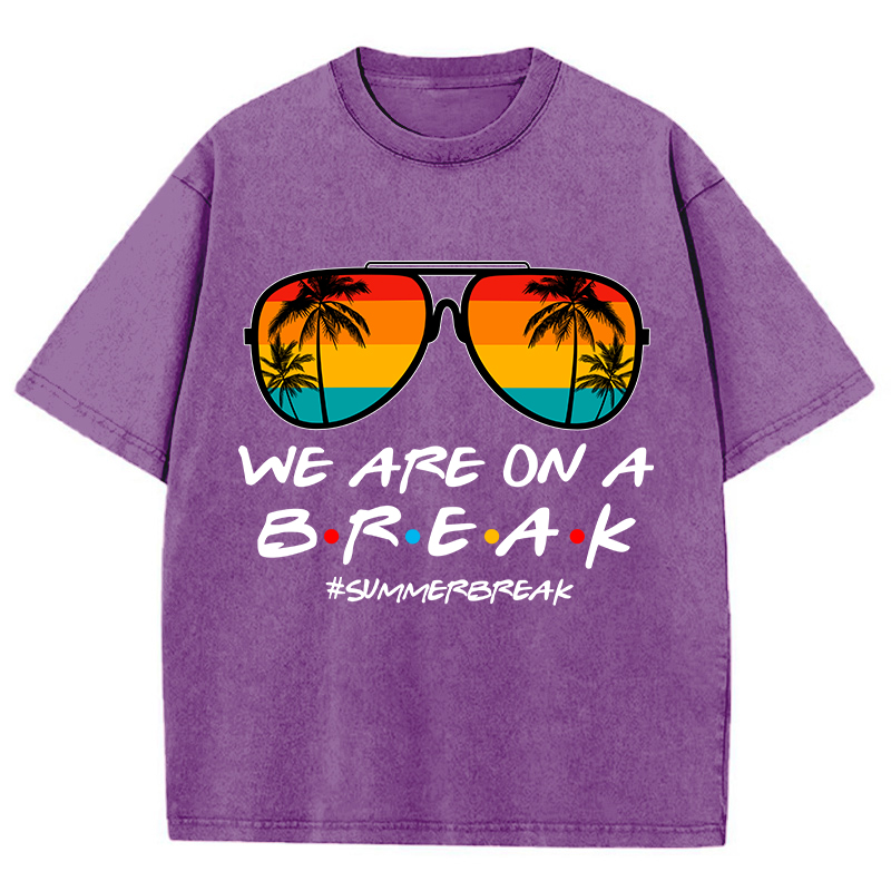 We Are On A Break Teacher Washed T-Shirt