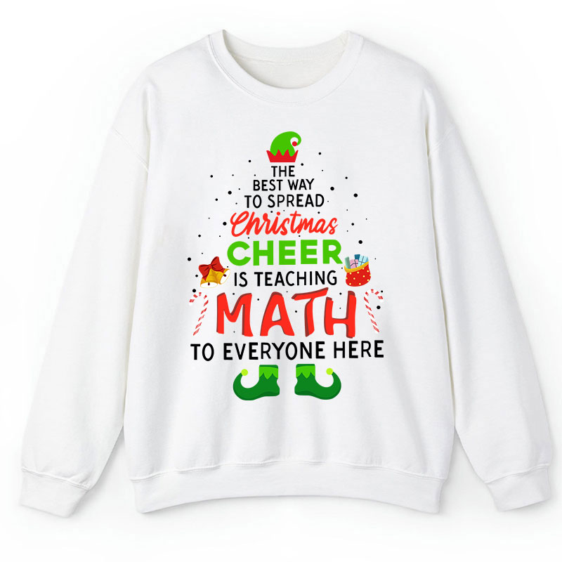 Personalized The Best Way To Spread Christmas Cheer Is Teaching Math To Everyone Here Teacher Sweatshirt