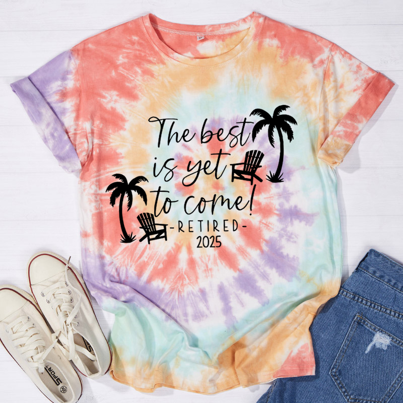 Personalized The Best Is Yet To Come Retired Teacher Tie-dye T-Shirt