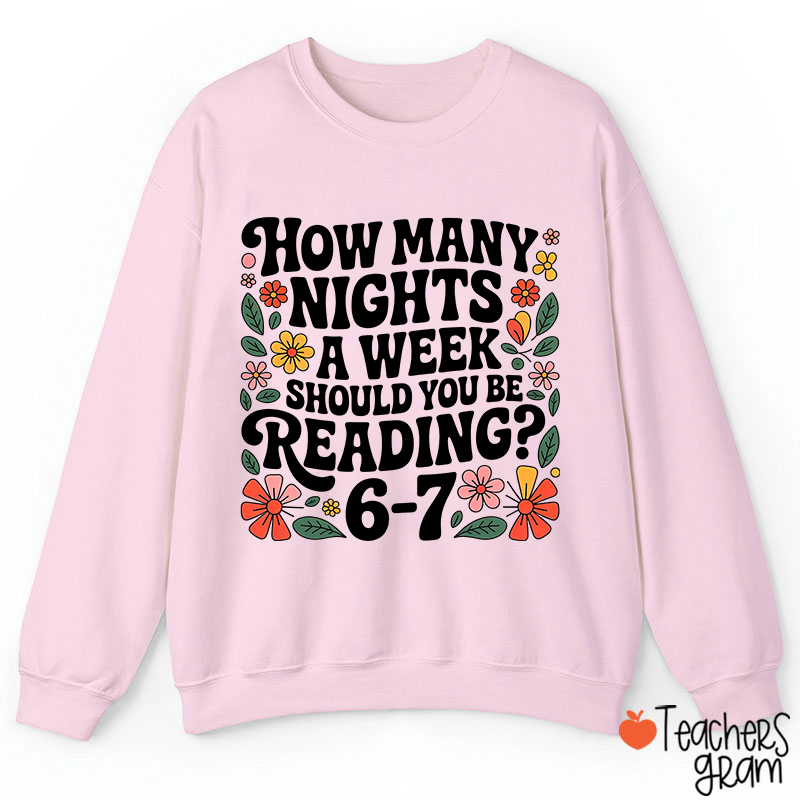 How Many Nights A Week Should You Be Reading 67 Teacher Sweatshirt