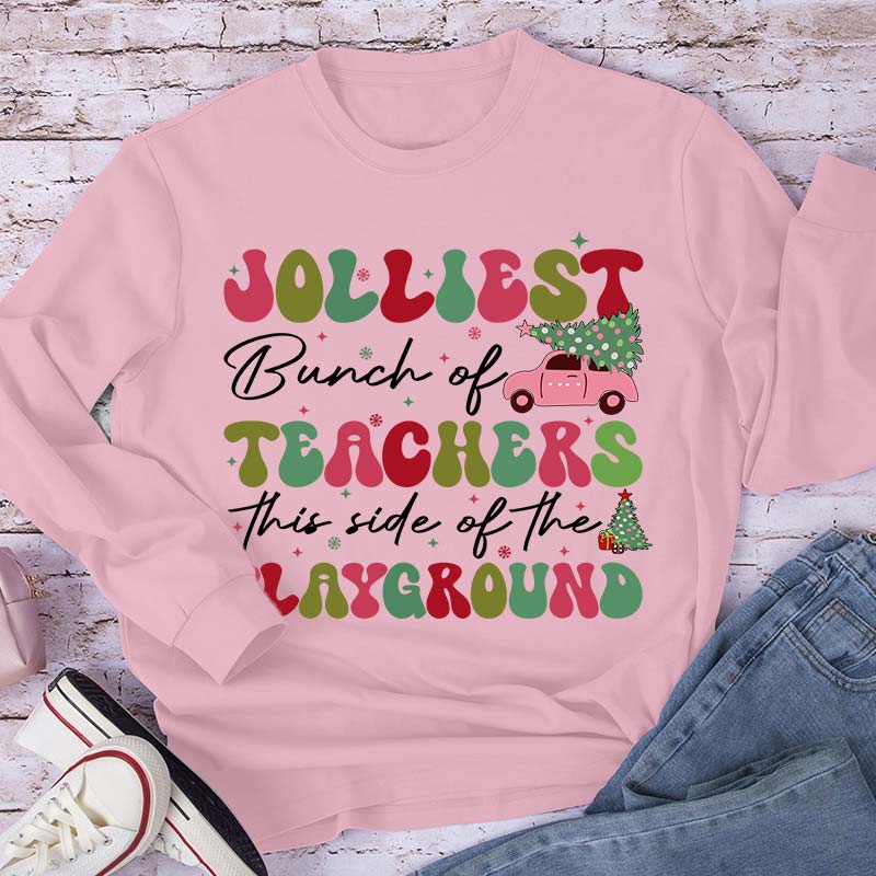 Jolliest Bunch Of Teachers This Side Of The Playground Teacher Long Sleeve T-Shirt