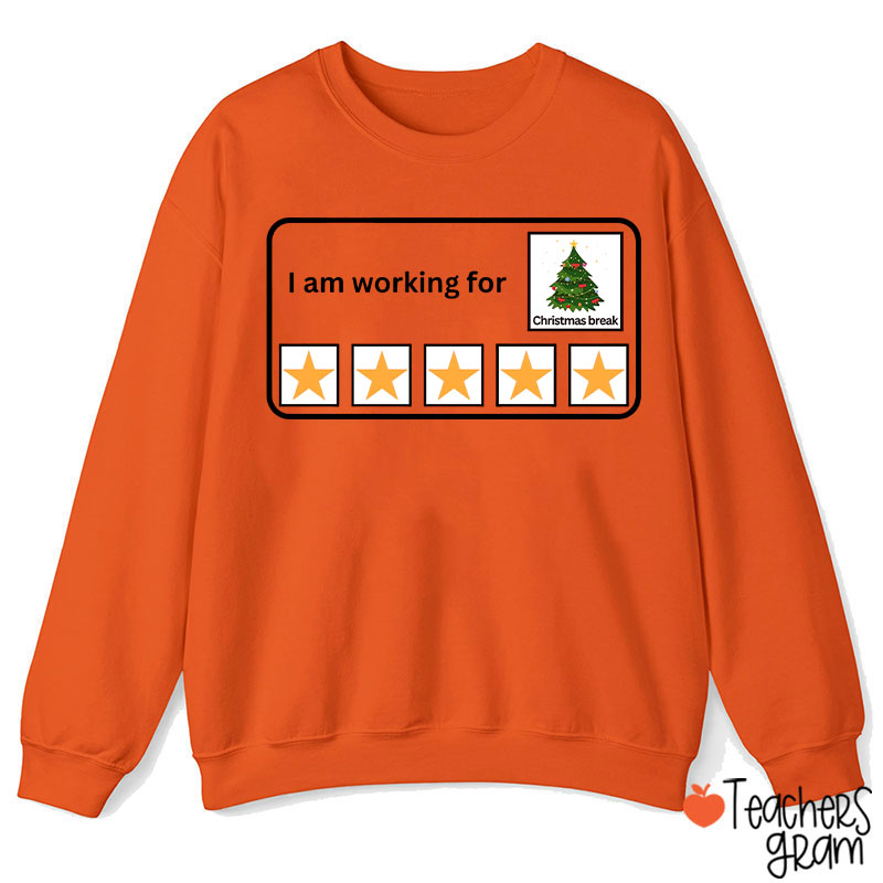 I Am Working For Christmas Break Teacher Sweatshirt