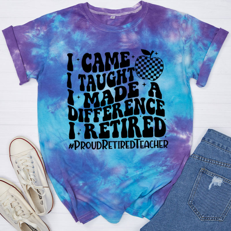 I Came I Taught Proud Retired Teacher Tie-dye T-Shirt