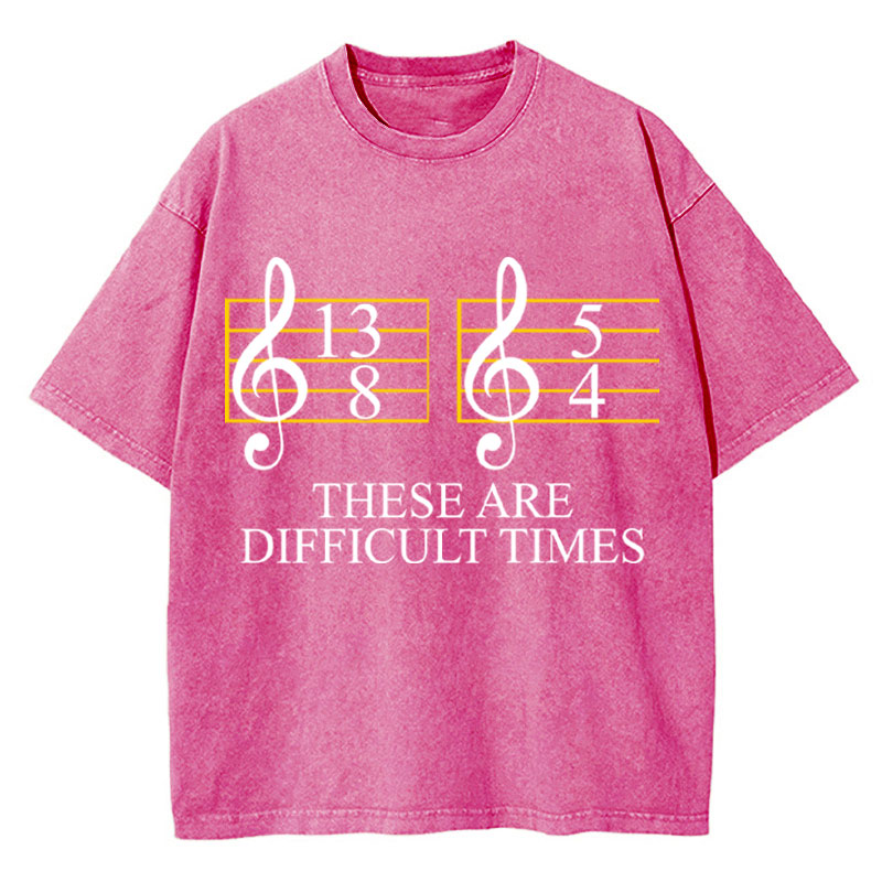 Music Difficult Times Teacher Washed T-Shirt