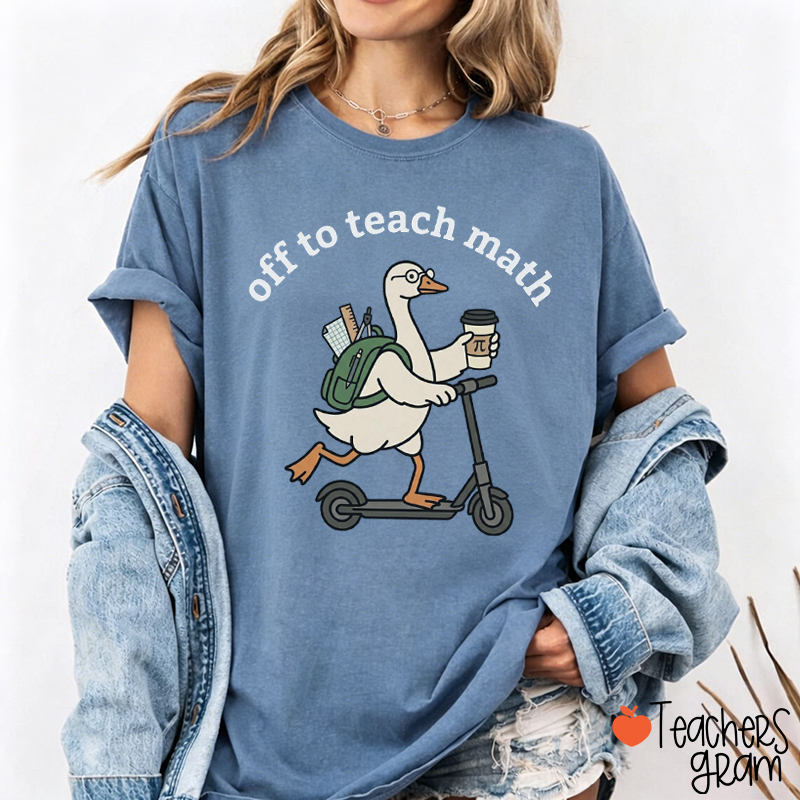 Silly Goose Off To Teach Math Scooter School Supplies Teacher T-Shirt