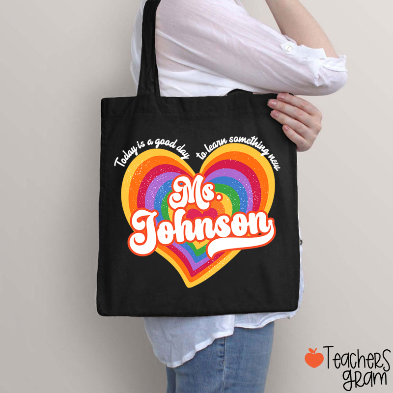 Personalized Name Today Is A Good Day To Learn Something New Teacher Tote Bag