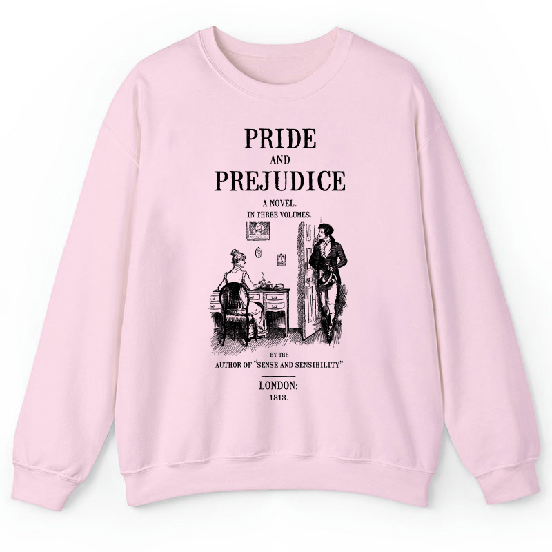 Pride And Prejudice A Novel In Three Volumes Teacher Sweatshirt