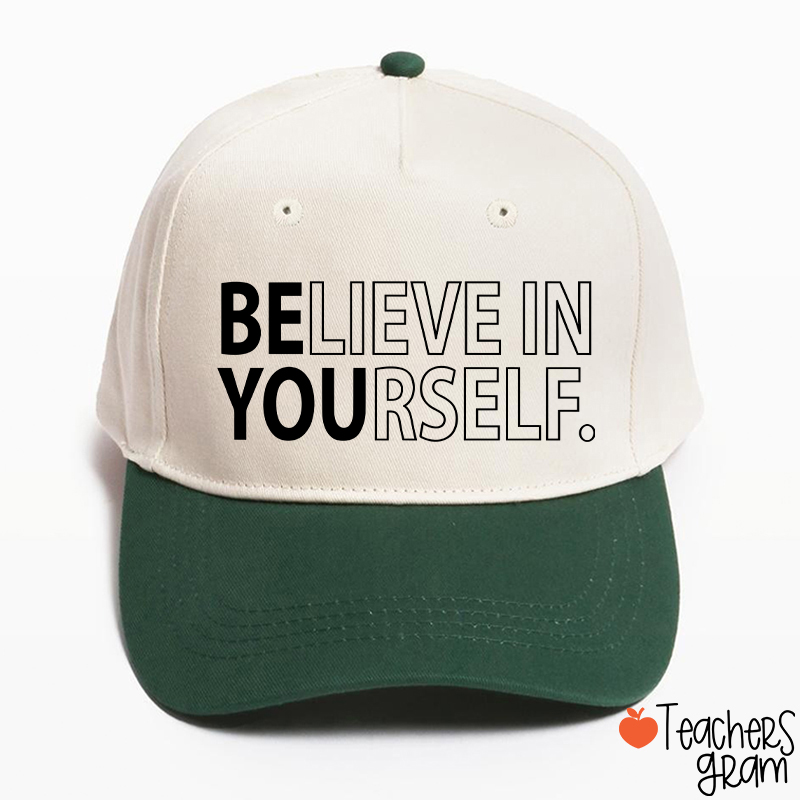 Believe In Yourself Teacher Baseball Cap