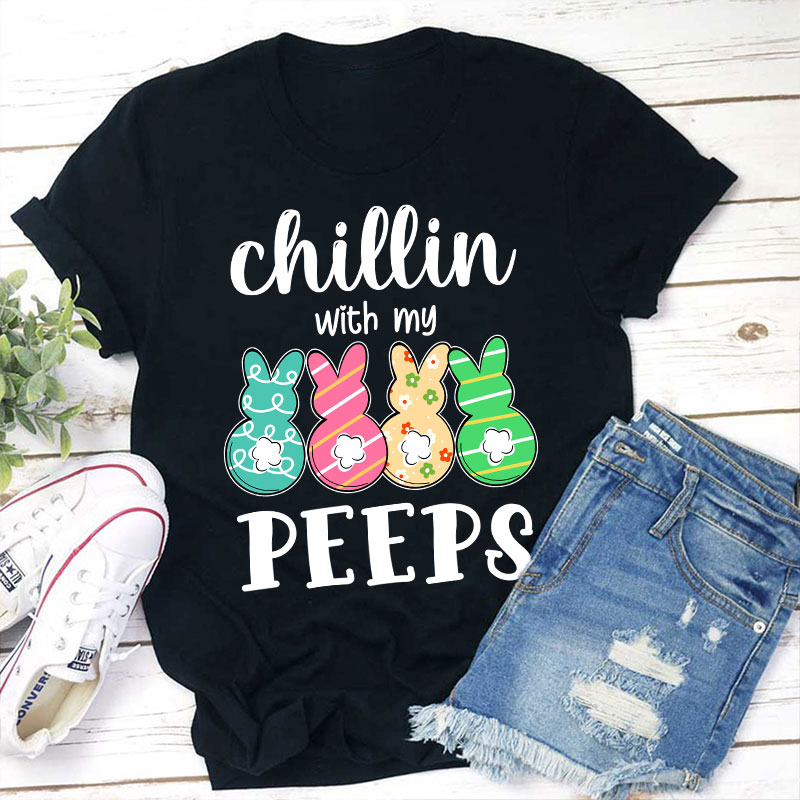 Chilling With My Cute Peeps Teacher T-Shirt