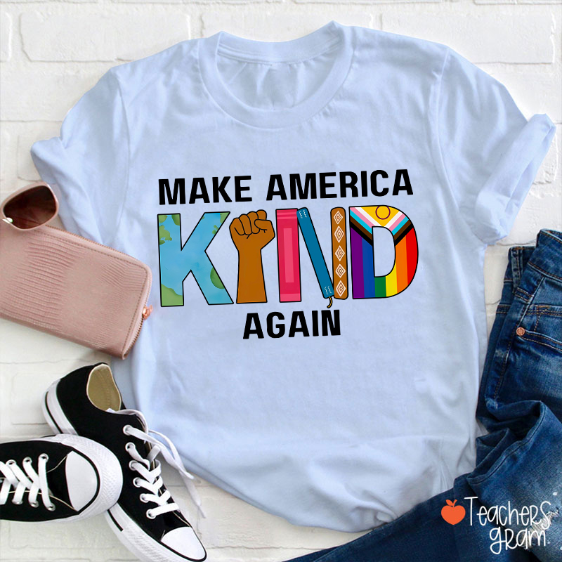 Make America Kind Again Teacher T-Shirt