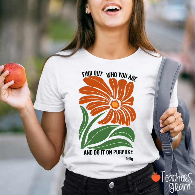Find Out Who You Are And Do It On Purpose Retro Floral Dolly Teacher T‑Shirt
