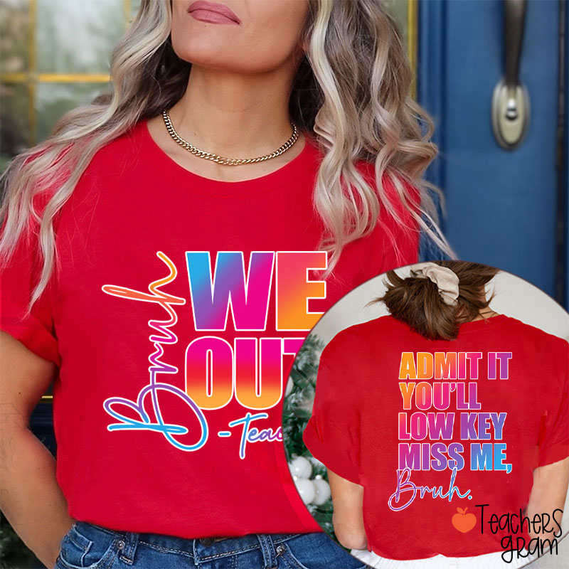 Personalized We Out You'll Low Key Miss Me Teacher Two Sided T-Shirt