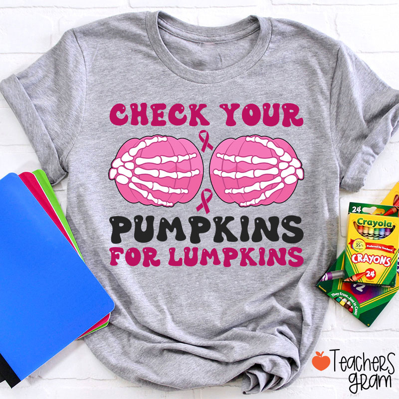 Check Your Pumpkins For Lumpkins Teacher T-Shirt