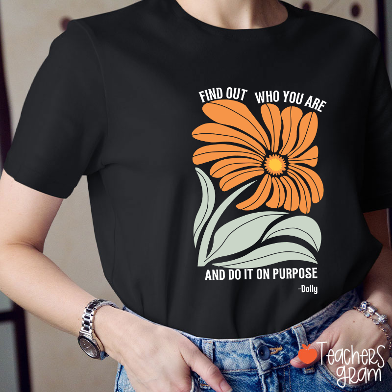 Find Out Who You Are And Do It On Purpose Retro Floral Dolly Teacher T‑Shirt
