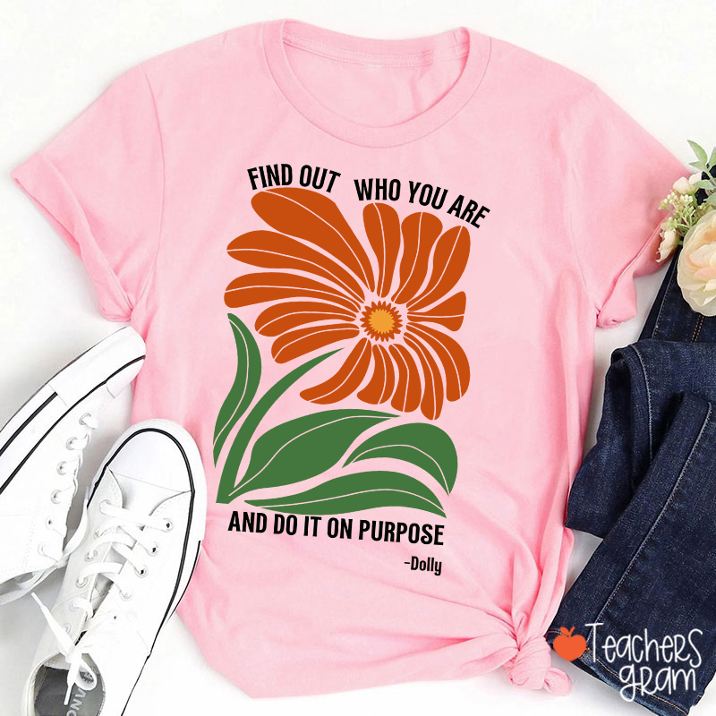 Find Out Who You Are And Do It On Purpose Retro Floral Dolly Teacher T‑Shirt