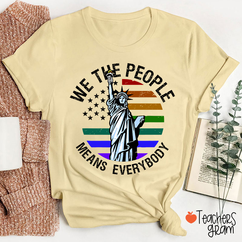 We The People Means Everybody Teacher T-Shirt