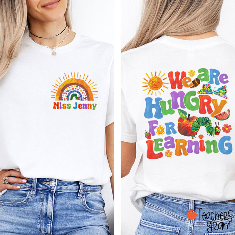 Personalized Name We Are Hungry For Learning Teacher Two Sided T-Shirt