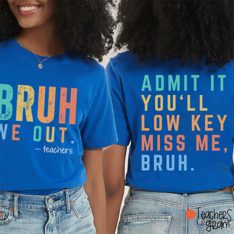 Bruh We Out Teacher Two Sided T-Shirt