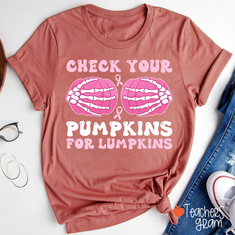 Check Your Pumpkins For Lumpkins Teacher T-Shirt