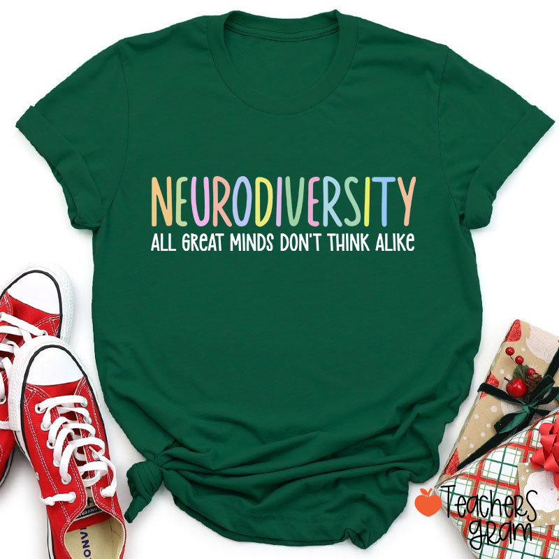 Neurodiversity All Great Minds Don't Think Alike Teacher T-Shirt