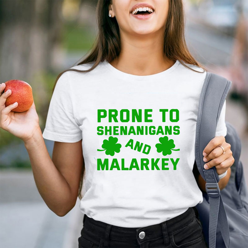 Prone To Shenanigans And Malarkey Teacher T-Shirt