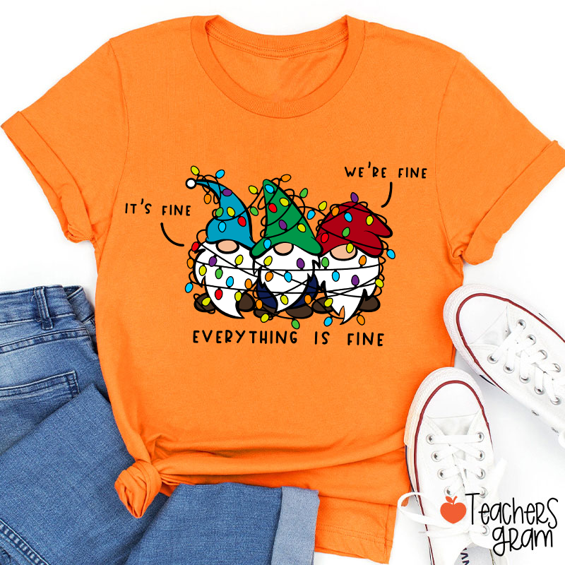 It's Fine We're Fine Everything Is Fine Teacher T-Shirt