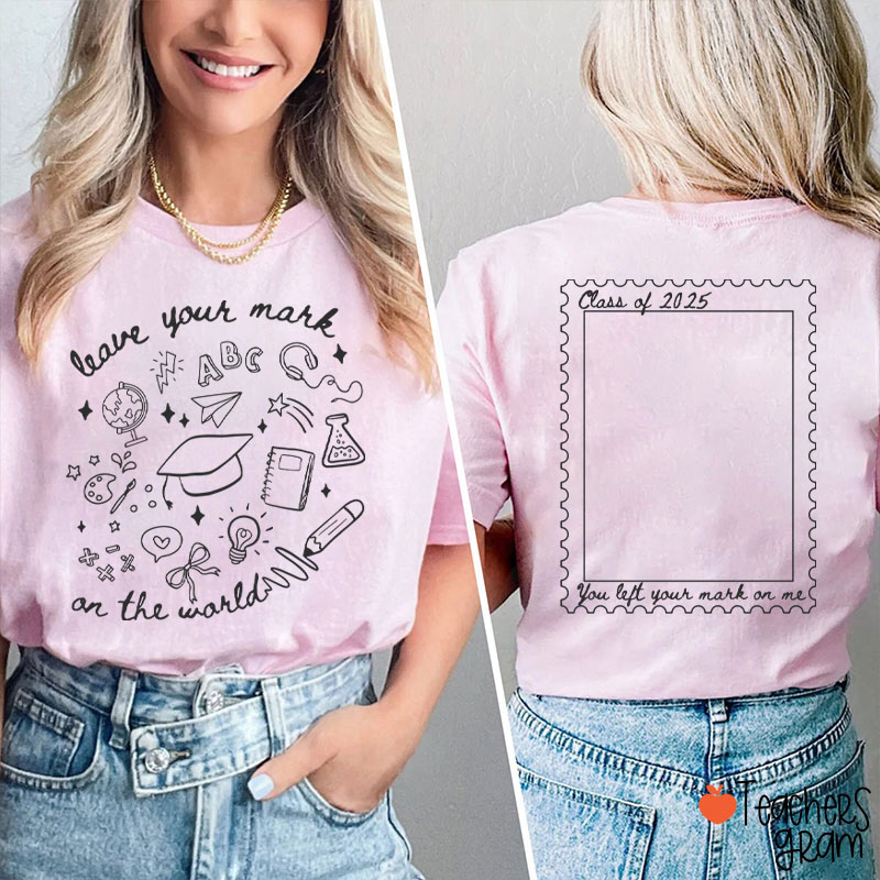 Personalized Leave Your Mark On The World Teacher Two Sided T-Shirt