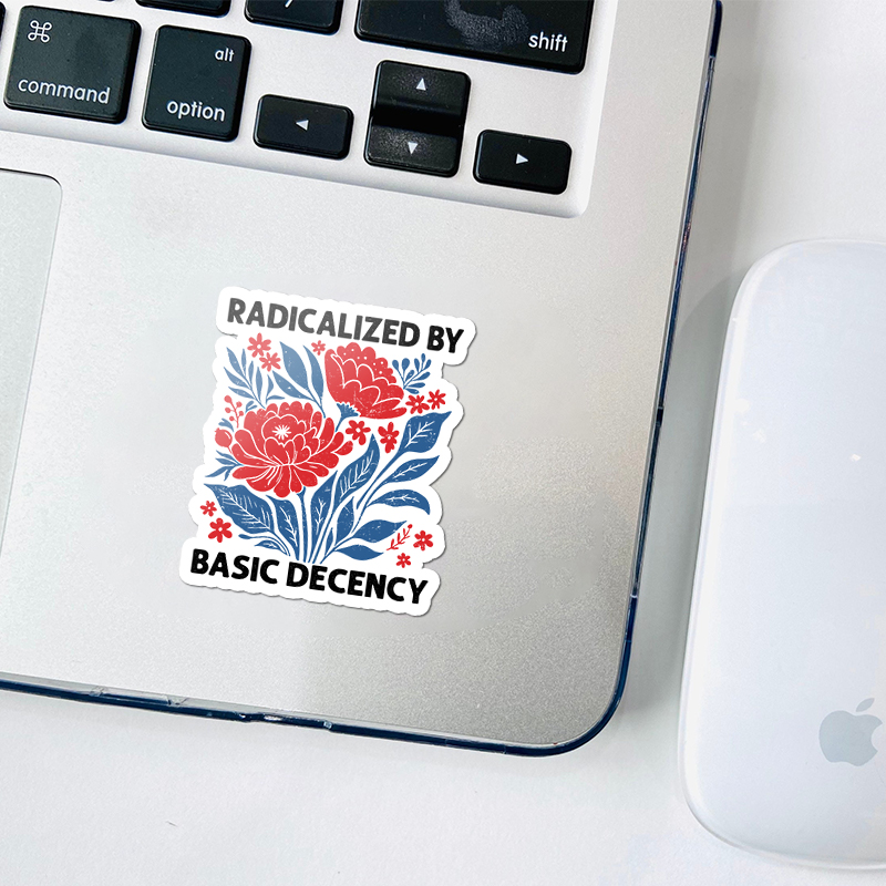 Radicalized By Basic Decency Teacher Stickers
