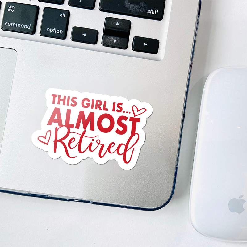 This Girl Is Almost Retired Teacher Stickers