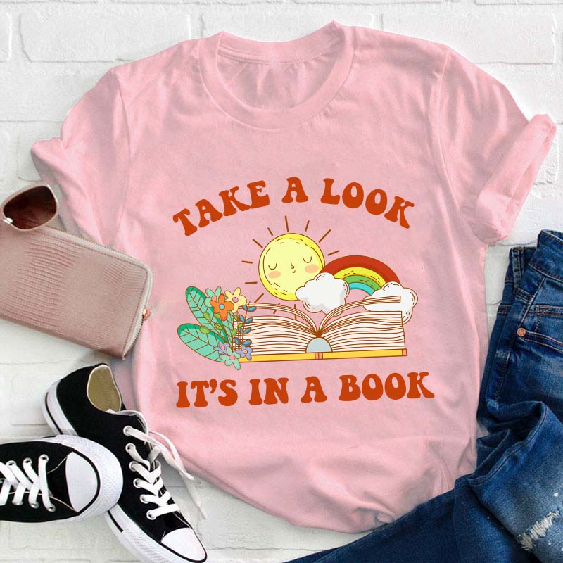 Take A Look It's In A Book Teacher T-Shirt