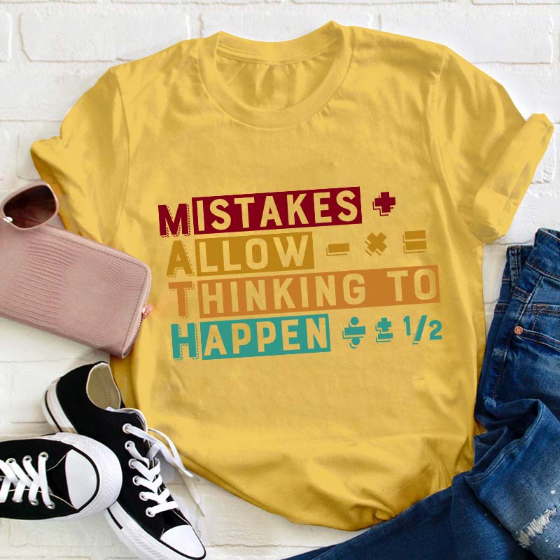 Mistakes Allow Thinking To Happen Teacher T-Shirt