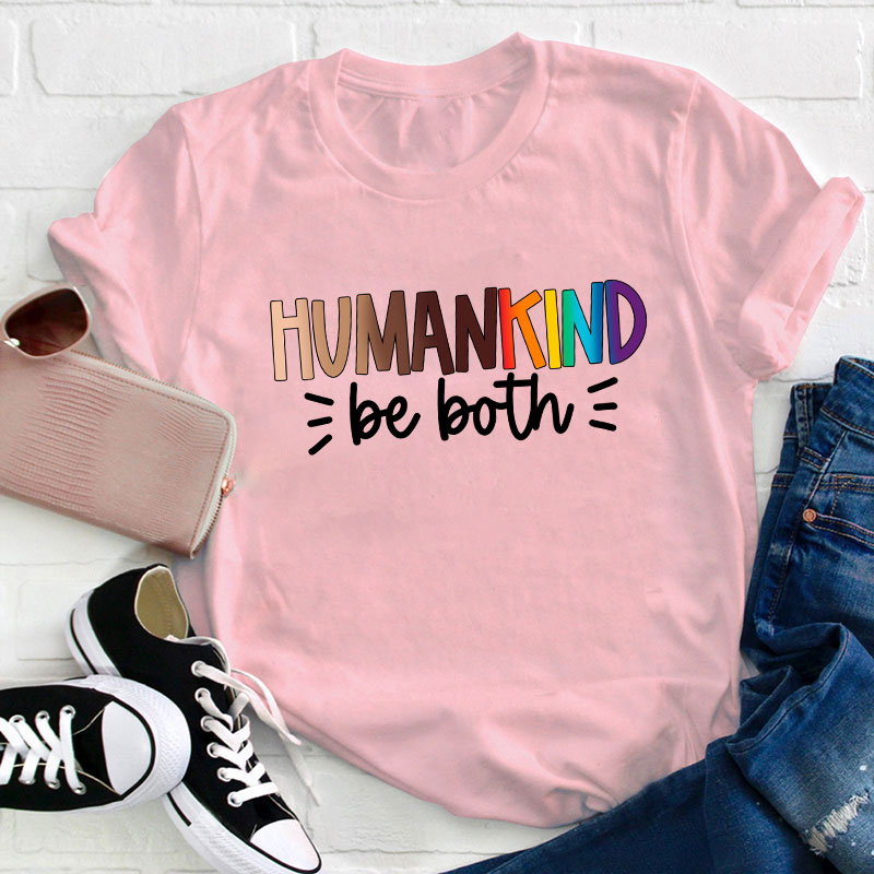 Human Kind Be Both Teacher T-Shirt