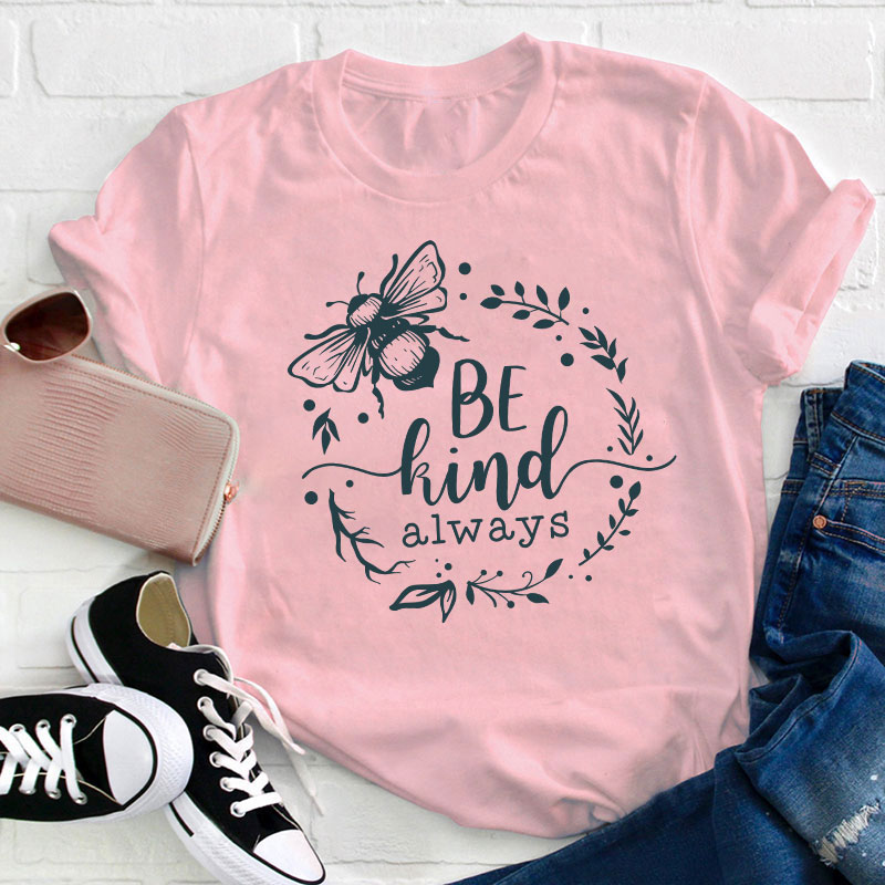 Be Kind Always Teacher T-Shirt