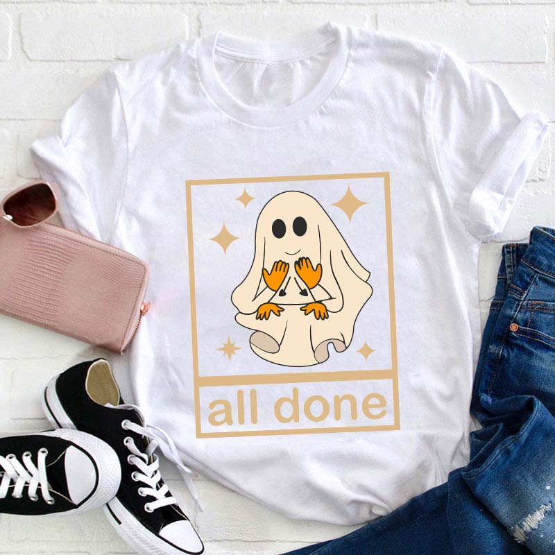 All Done Ghost Teacher T-Shirt