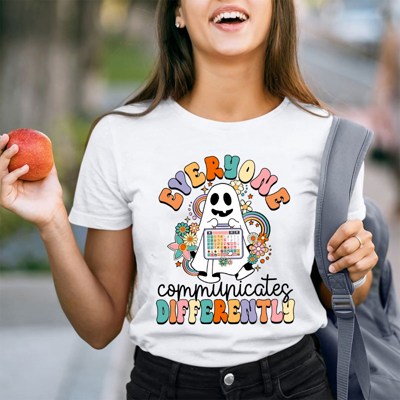 Everyone Communicates Differently Teacher T-Shirt