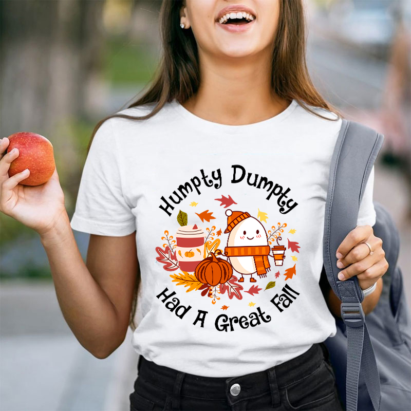 Humpty Dumpty Had A Great Fall Teacher T-Shirt