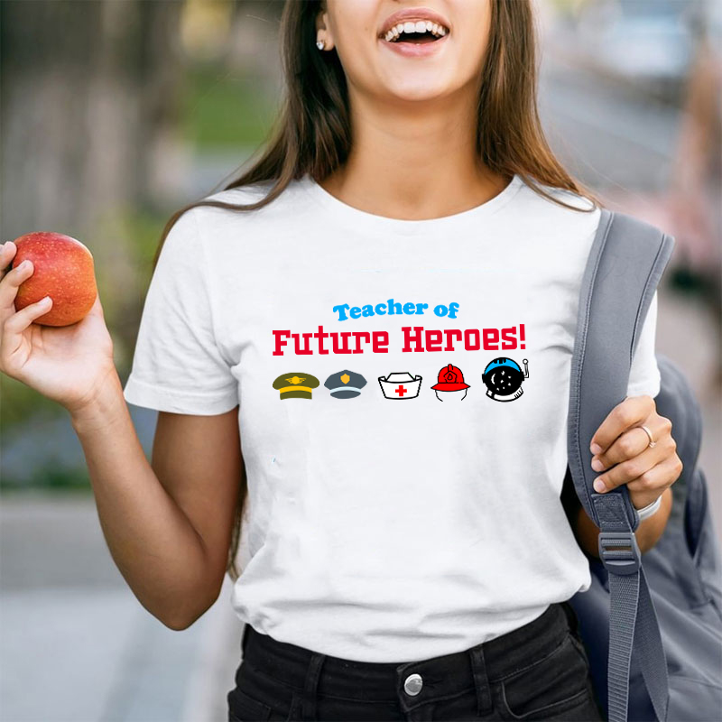 Teacher Of Future Heroes Teacher T-Shirt