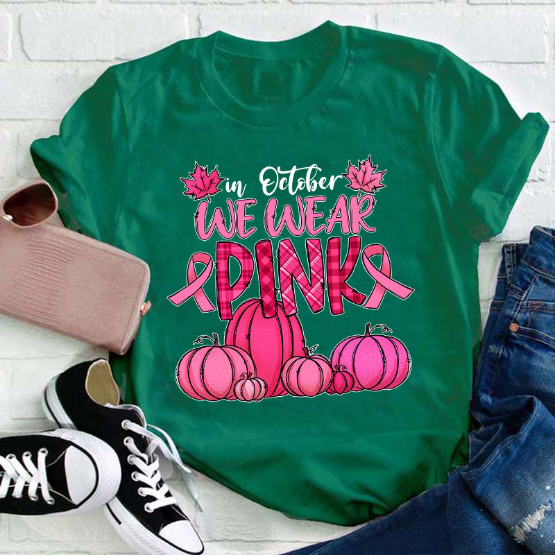 In October We Wear Pink Teacher T-Shirt