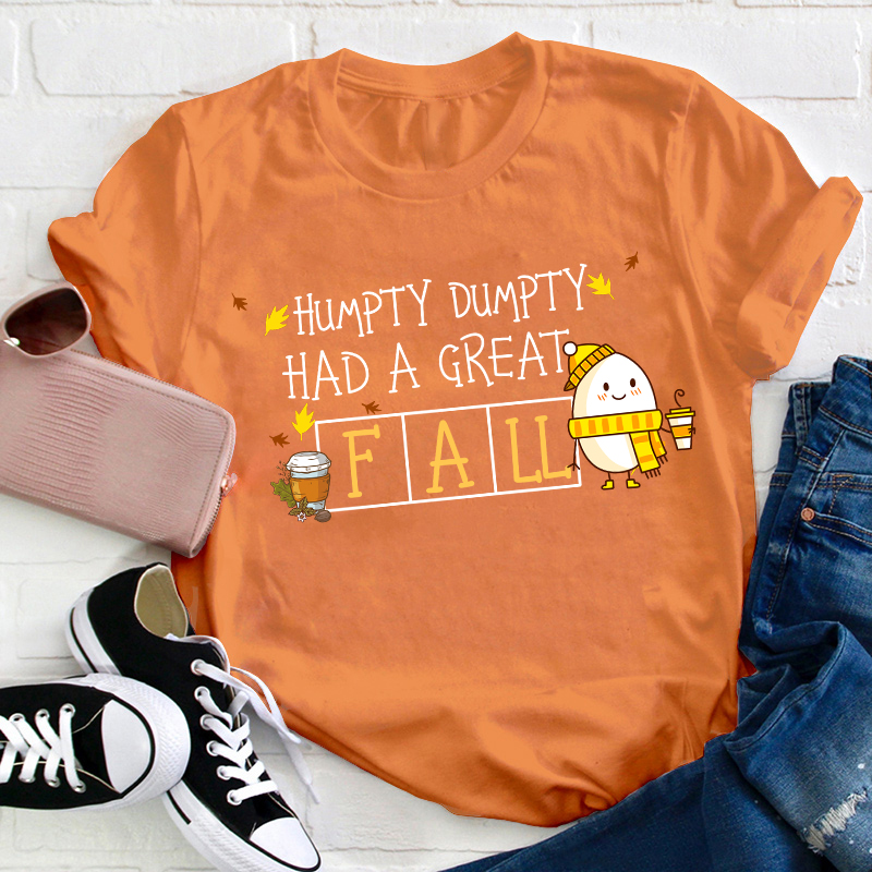 Humpty Dumpty Had A Great Fall Teacher T-Shirt