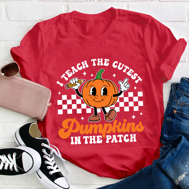 I Teach The Cutest Pumpkins In The Patch Teacher T-Shirt