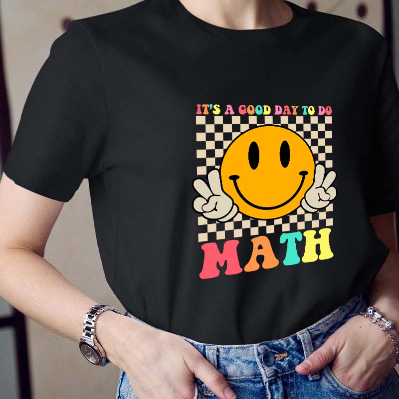 It's A Good Day To Do Math Teacher T-Shirt