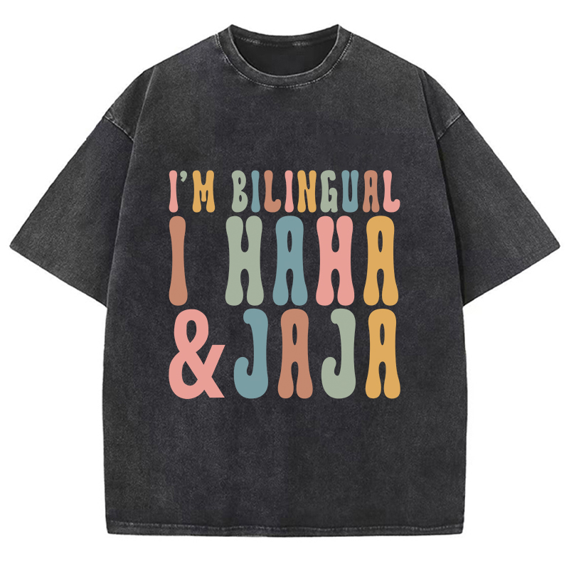 I'm Bilingual I Haha And Jaja Teacher Washed T-Shirt
