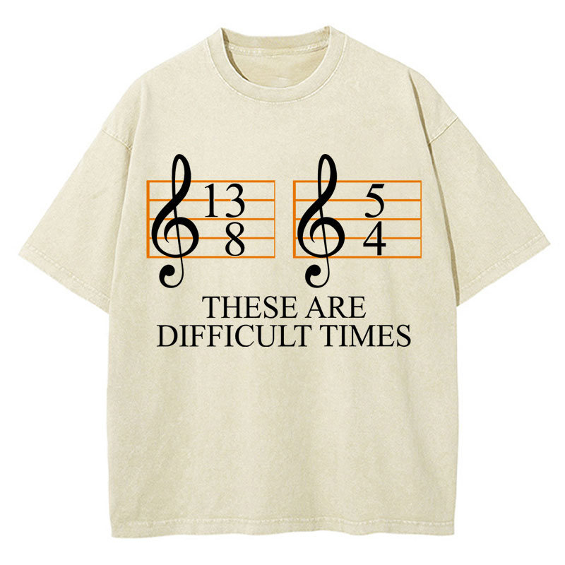 Music Difficult Times Teacher Washed T-Shirt
