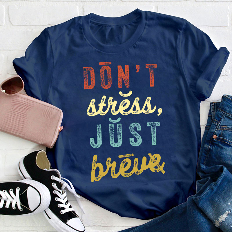 Don't Stress Just Breve Dyslexia Teacher T-Shirt