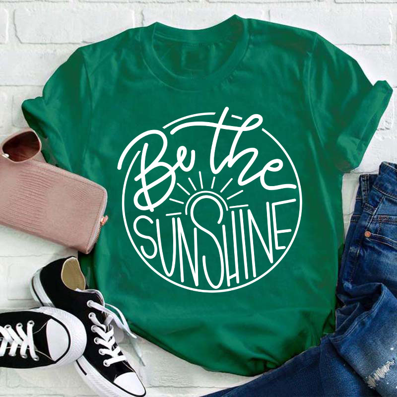 Be The Sunshine Teacher T-Shirt